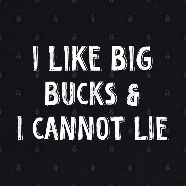 i like big bucks and i cannot lie by TIHONA